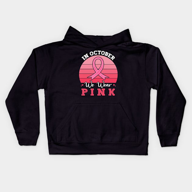 In October We Wear Pink Ribbon Breast Cancer Awareness Kids Hoodie by Charaf Eddine